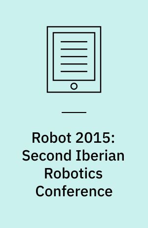 Robot 2015: Second Iberian Robotics Conference : Advances in Robotics, Volume 1
