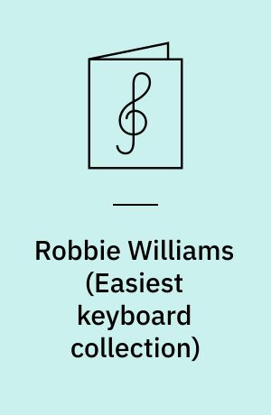 Robbie Williams : twenty-two easy-to-play melody line arrangements for electronic keyboard