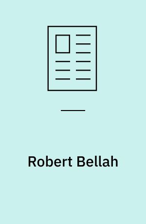 Robert Bellah : en stor sociolog in memoriam