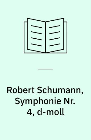 Robert Schumann, Symphonie Nr. 4, d-moll