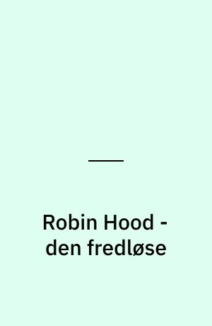 Robin Hood - den fredløse