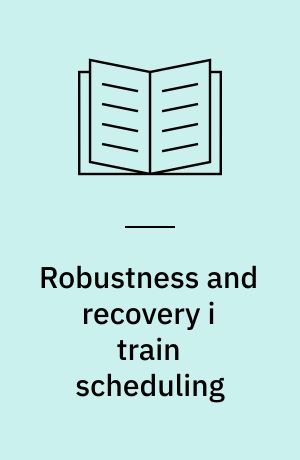 Robustness and recovery i train scheduling : a simulation from DSB A-tog a/s