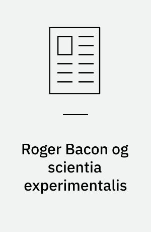 Roger Bacon og scientia experimentalis : om synets videnskab i middelalder og modernitet