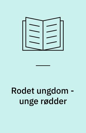 Rodet ungdom - unge rødder