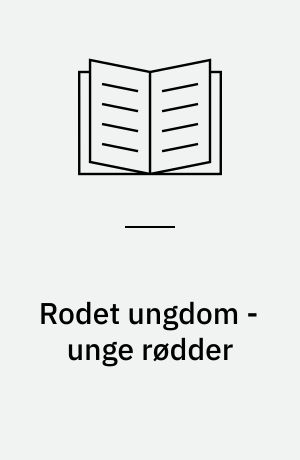 Rodet ungdom - unge rødder