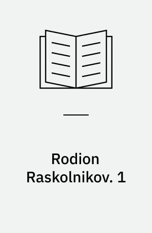 Rodion Raskolnikov : roman i seks dele med en epilog. 1