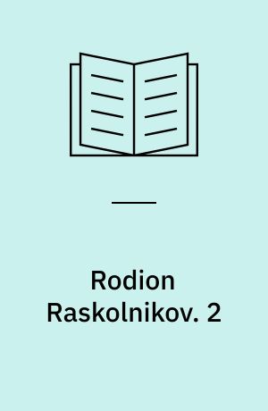 Rodion Raskolnikov : roman i seks dele med en epilog. 2