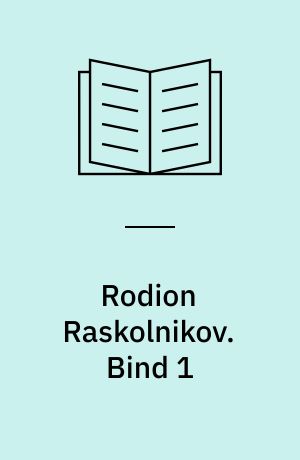 Rodion Raskolnikov. Bind 1