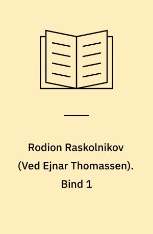 Rodion Raskolnikov. Bind 1