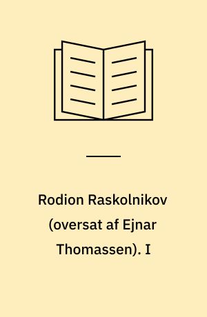 Rodion Raskolnikov : roman i seks dele med en epilog. I