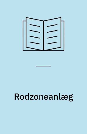 Rodzoneanlæg : biologisk spildevandsrensning : teori - forsøg