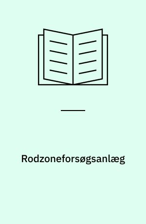 Rodzoneforsøgsanlæg : forsøgsanlæg i Ringsted og Rødekro