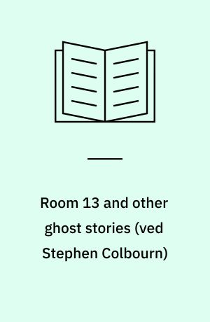 Room 13 and other ghost stories