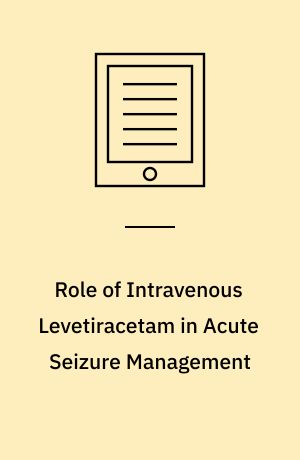 Role of Intravenous Levetiracetam in Acute Seizure Management