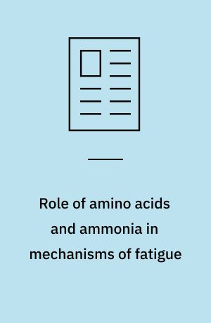 Role of amino acids and ammonia in mechanisms of fatigue