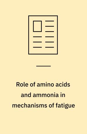 Role of amino acids and ammonia in mechanisms of fatigue