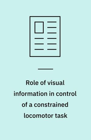 Role of visual information in control of a constrained locomotor task
