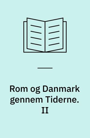 Rom og Danmark gennem Tiderne. II