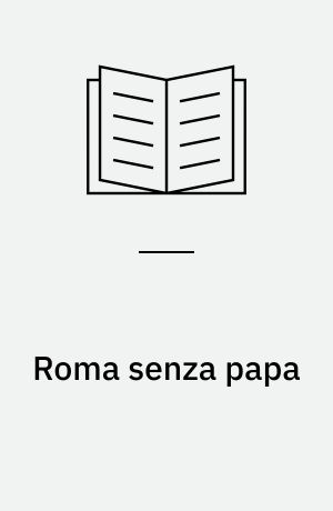 Roma senza papa : cronache romane di fine secolo ventesimo