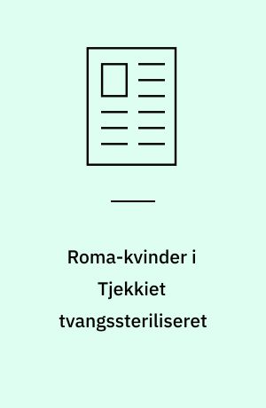 Roma-kvinder i Tjekkiet tvangssteriliseret: 'De tog vores kvindelighed fra os'