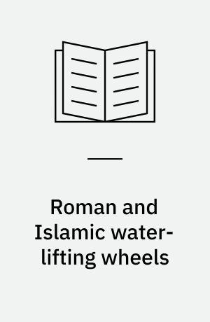Roman and Islamic water-lifting wheels
