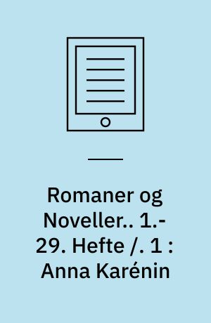 Romaner og Noveller.. 1.-29. Hefte /. 1 : Anna Karénin