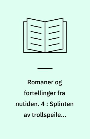 Romaner og fortellinger fra nutiden. 4 : Splinten av trollspeilet. Vårskyer