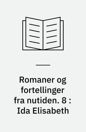 Romaner og fortellinger fra nutiden. 8 : Ida Elisabeth