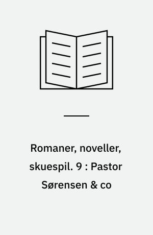 Romaner, noveller, skuespil. 9 : Pastor Sørensen & co