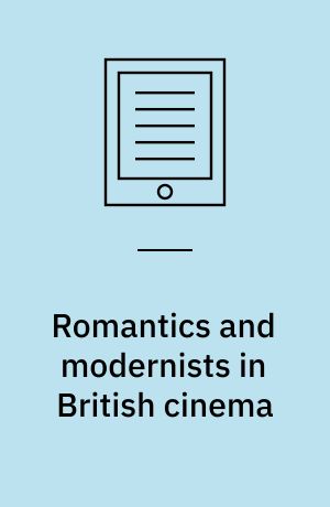 Romantics and modernists in British cinema