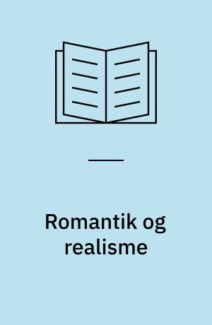 Romantik og realisme : systime's periodeserie 1830-1890