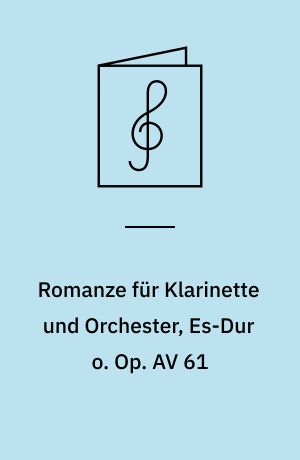 Romanze für Klarinette und Orchester, Es-Dur o. Op. AV 61 : (1879)