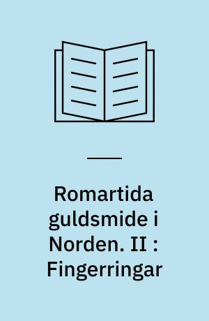 Romartida guldsmide i Norden. II : Fingerringar