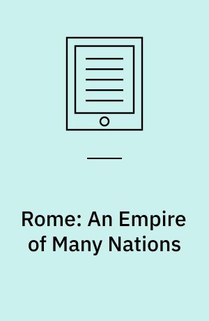 Rome: An Empire of Many Nations : New Perspectives on Ethnic Diversity and Cultural Identity