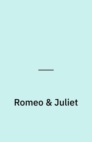 Romeo & Juliet