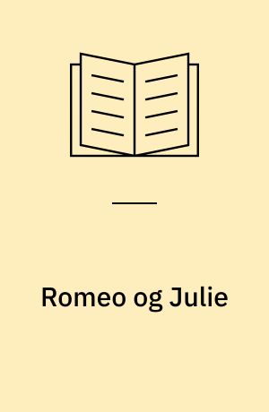 Romeo og Julie : Tragedie i fem Akter