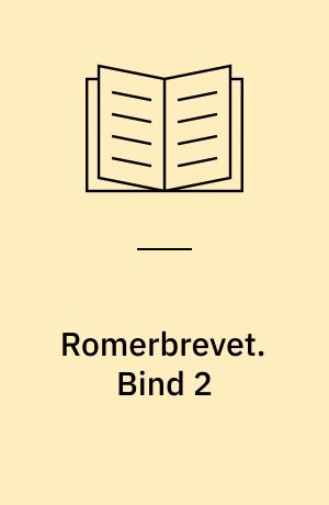 Romerbrevet : til Opbyggelse i Tro og Retfærdighed. Bind 2