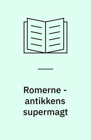 Romerne - antikkens supermagt