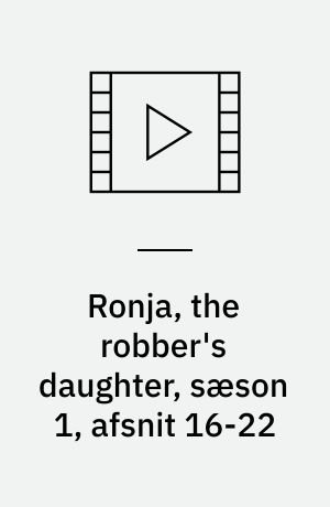 Ronja, the robber's daughter, sæson 1, afsnit 16-22