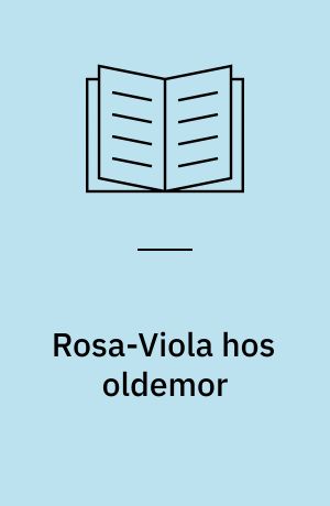 Rosa-Viola hos oldemor