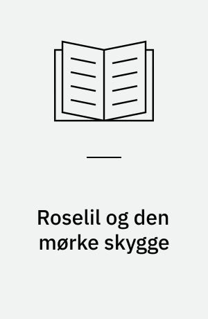 Roselil og den mørke skygge