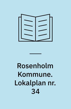 Rosenholm Kommune. Lokalplan nr. 34 : Brogården og kirkeomgivelser ved Brogårdvej og Rodskovvej i Hornslet
