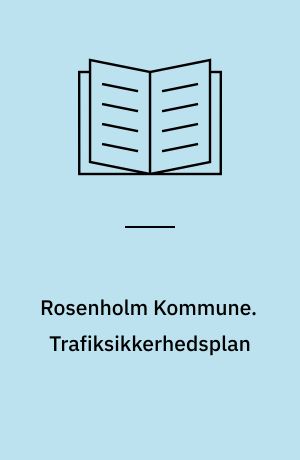 Rosenholm Kommune. Trafiksikkerhedsplan : debatoplæg : maj 2000