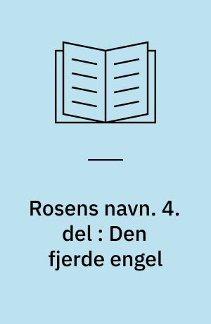 Rosens navn. 4. del : Den fjerde engel