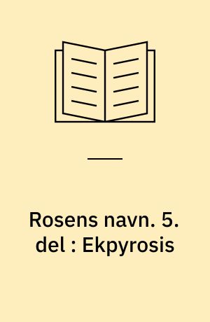 Rosens navn. 5. del : Ekpyrosis