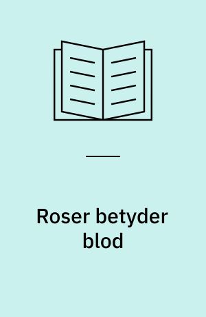 Roser betyder blod
