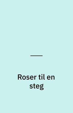 Roser til en steg