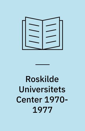 Roskilde Universitets Center 1970-1977 : bibliografi