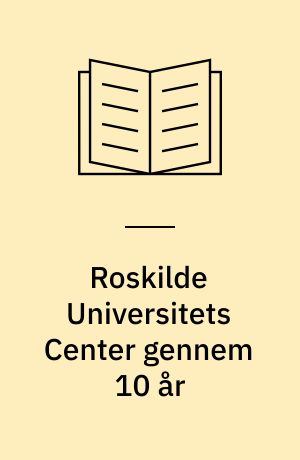 Roskilde Universitets Center gennem 10 år : bibliografi