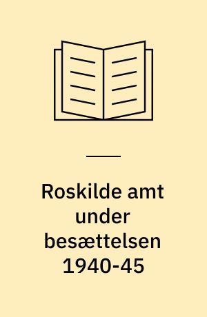 Roskilde amt under besættelsen 1940-45